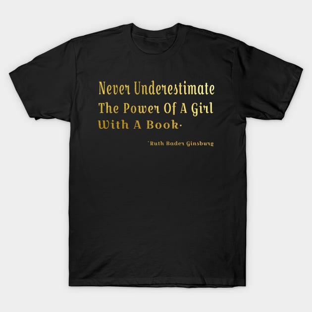 Never Underestimate The Power Of A Girl With A Book RBG T-Shirt by Dody